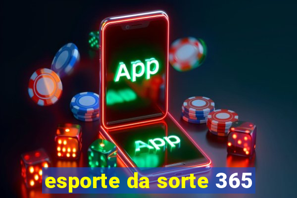 esporte da sorte 365